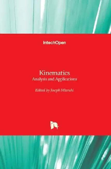Kinematics: Analysis and Applications by Joseph Mizrahi