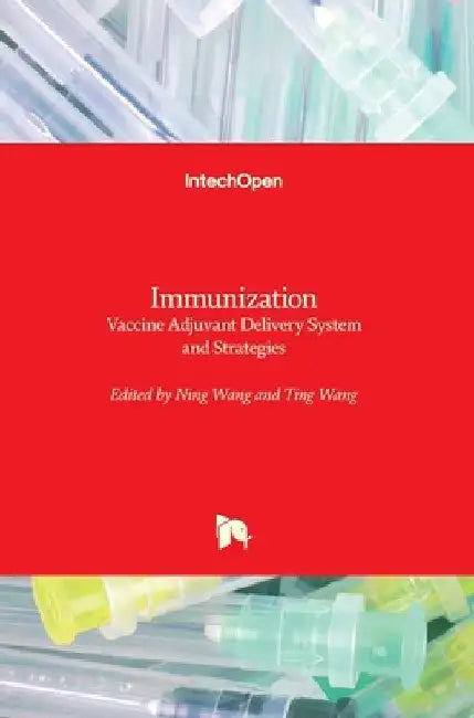Immunization: Vaccine Adjuvant Delivery System and Strategies by Ning Wang