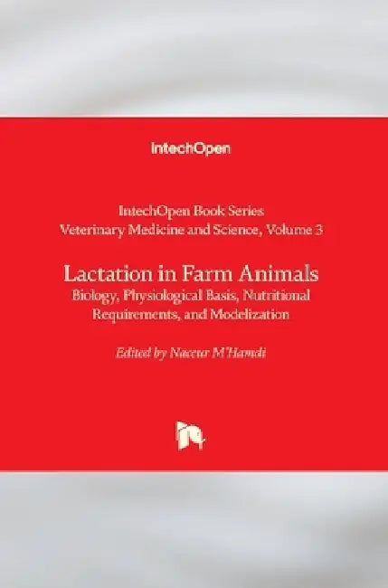 Lactation in Farm Animals: Biology, Physiological Basis, Nutritional Requirements, and Modelization by Rita Payan-Carreira