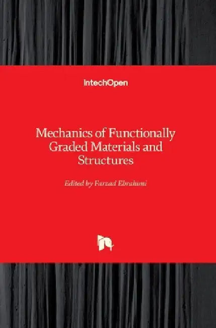 Mechanics of Functionally Graded Materials and Structures by Farzad Ebrahimi