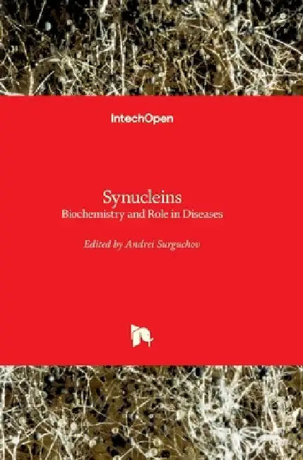 Synucleins: Biochemistry and Role in Diseases by Andrei Surguchov