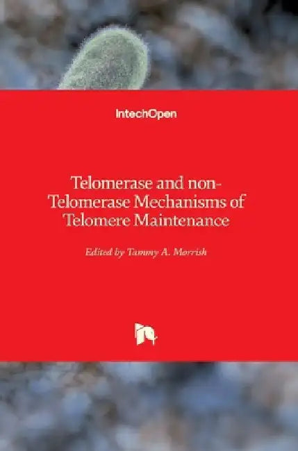 Telomerase and non-Telomerase Mechanisms of Telomere Maintenance by Tammy A. Morrish