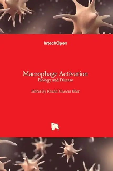 Macrophage Activation: Biology and Disease by Khalid Hussain Bhat