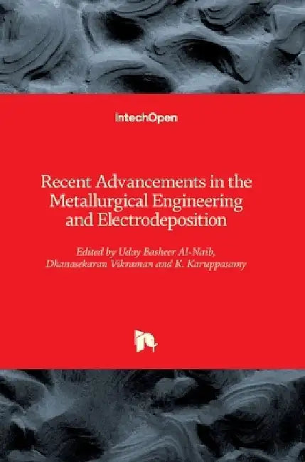 Recent Advancements in the Metallurgical Engineering and Electrodeposition by Dhanasekaran Vikraman