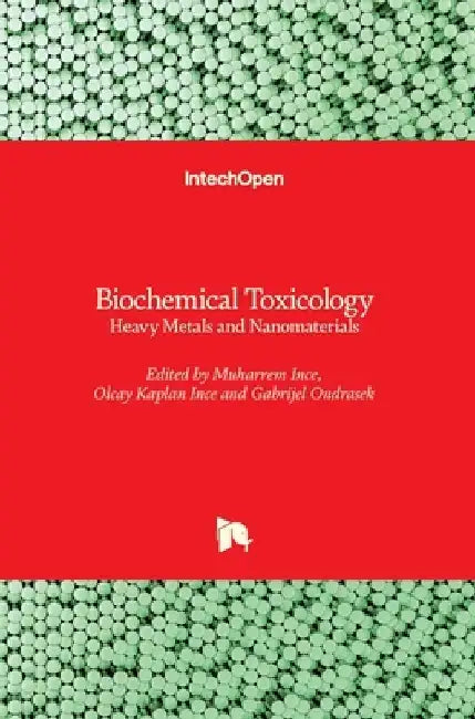 Biochemical Toxicology: Heavy Metals and Nanomaterials by Gabrijel Ondrasek