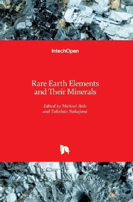 Rare Earth Elements and Their Minerals by Michael Aide