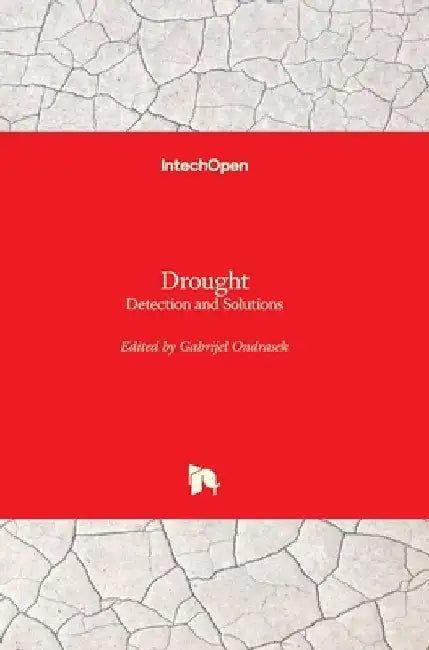 Drought: Detection and Solutions by Gabrijel Ondrasek