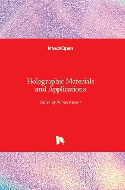 Holographic Materials and Applications by Manoj Kumar