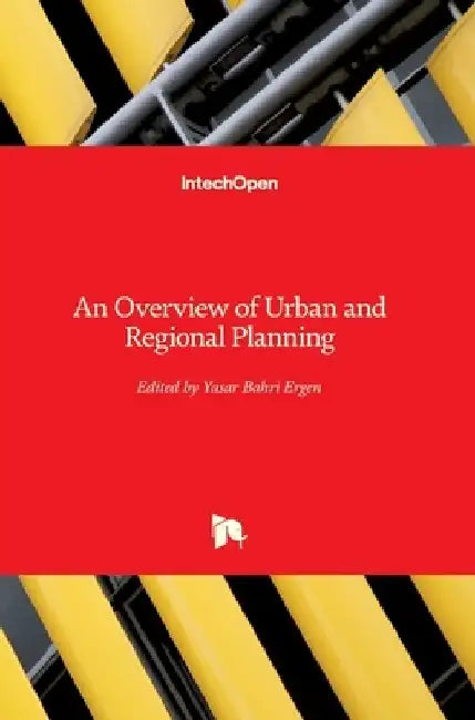 An Overview of Urban and Regional Planning by Yasar Ergen