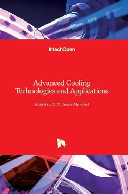 Advanced Cooling Technologies and Applications by S. M. Sohel Murshed