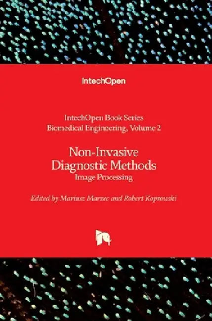 Non-Invasive Diagnostic Methods: Image Processing by Robert Koprowski
