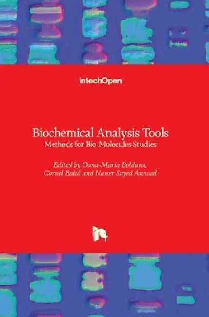 Biochemical Analysis Tools: Methods for Bio-Molecules Studies by Oana-Maria Boldura