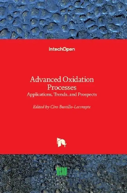 Advanced Oxidation Processes: Applications, Trends, and Prospects by Ciro Bustillo-LeCompte