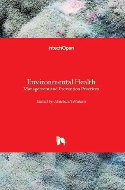 Environmental Health: Management and Prevention Practices by Abdelhadi Makan