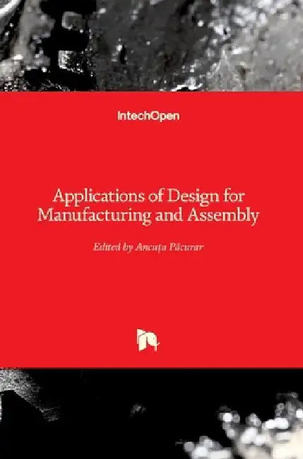Applications of Design for Manufacturing and Assembly by Ancuta Carmen Păcurar