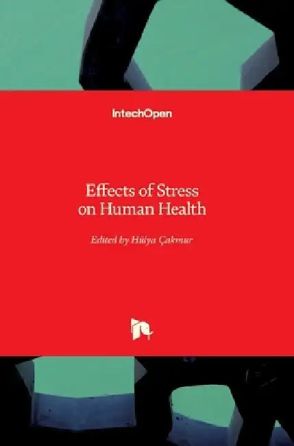 Effects of Stress on Human Health by Hülya Çakmur