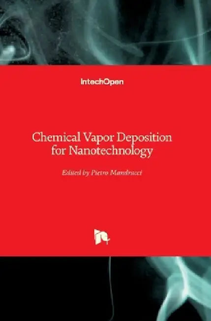 Chemical Vapor Deposition for Nanotechnology by Pietro Mandracci