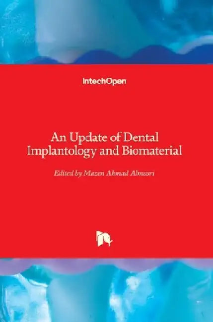 An Update of Dental Implantology and Biomaterial by Mazen Ahmad Almasri