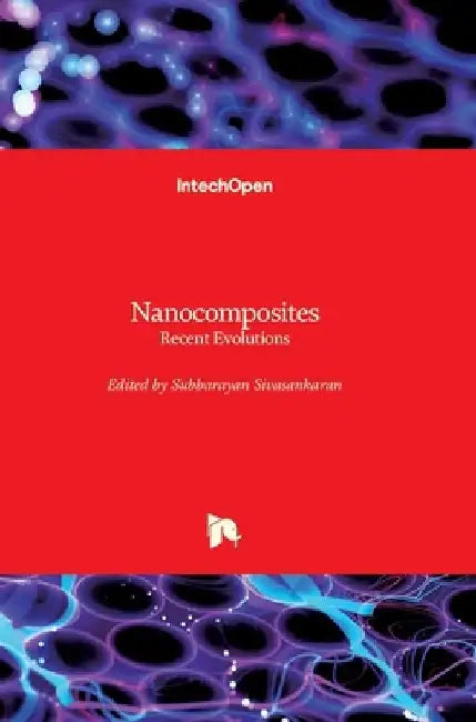Nanocomposites: Recent Evolutions by Subbarayan Sivasankaran