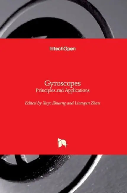 Gyroscopes: Principles and Applications by Xuye Zhuang