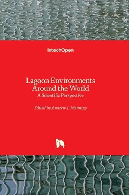 Lagoon Environments Around the World: A Scientific Perspective by Andrew James Manning