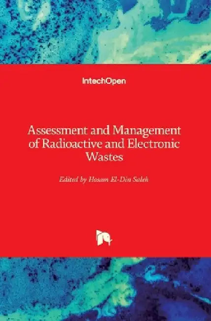 Assessment and Management of Radioactive and Electronic Wastes by Hosam El-Din Saleh