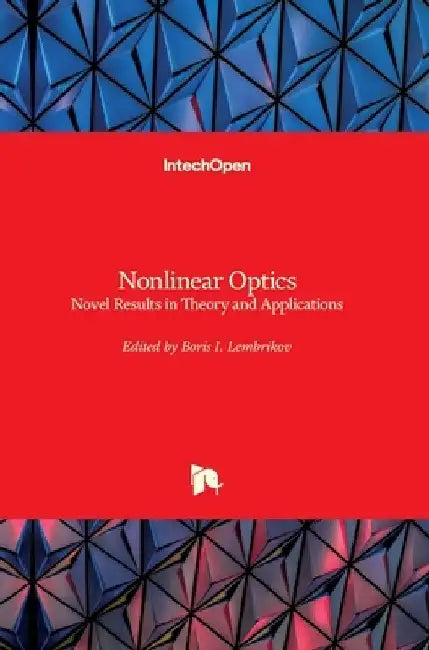 Nonlinear Optics: Novel Results in Theory and Applications by Boris Lembrikov