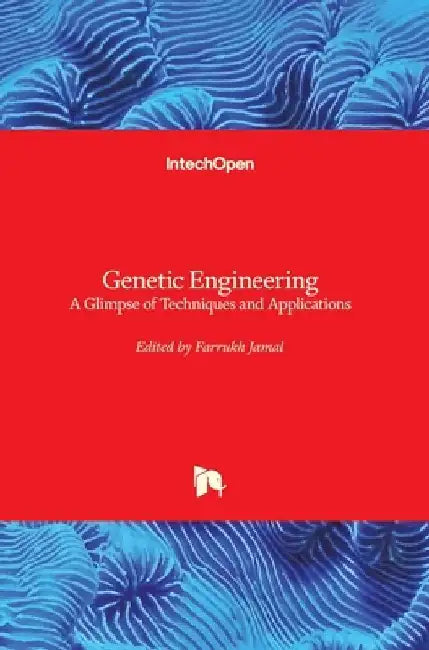 Genetic Engineering: A Glimpse of Techniques and Applications by Farrukh Jamal
