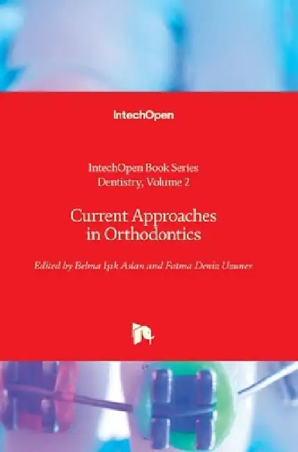 Current Approaches in Orthodontics by Zühre Akarslan