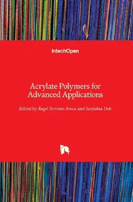 Acrylate Polymers for Advanced Applications by Ángel Serrano-Aroca