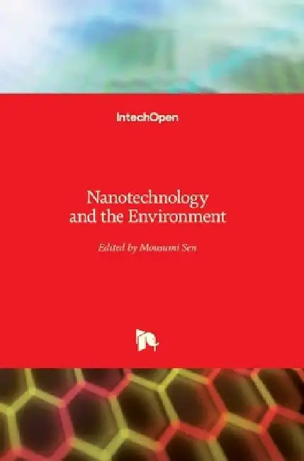 Nanotechnology and the Environment by Mousumi Sen