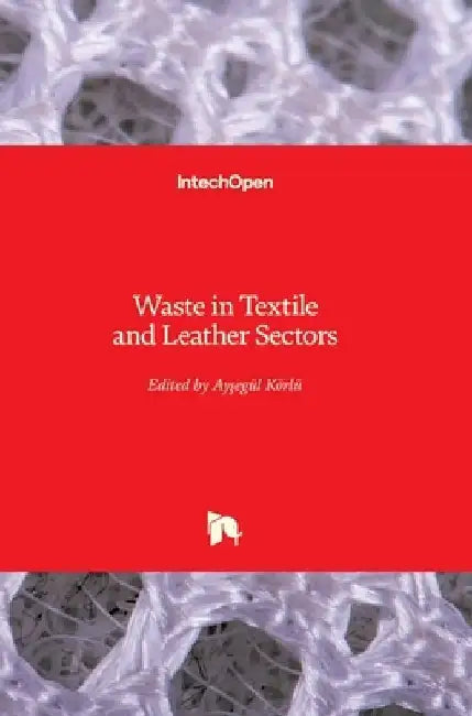 Waste in Textile and Leather Sectors by Ayşegül Körlü