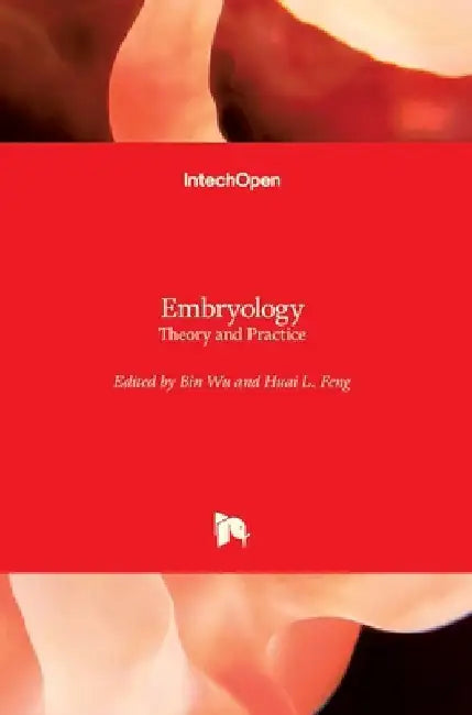 Embryology: Theory and Practice by Bin Wu