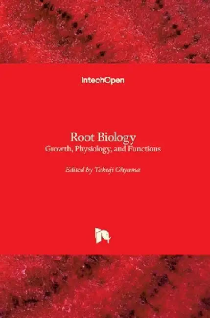 Root Biology: Growth, Physiology, and Functions by Takuji Ohyama