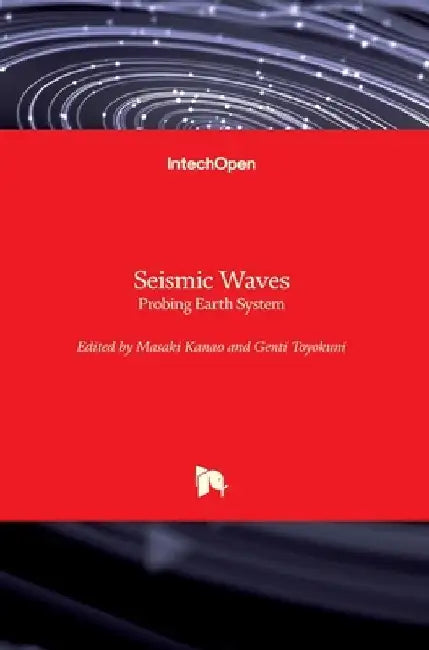Seismic Waves: Probing Earth System by Masaki Kanao