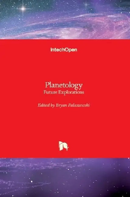 Planetology: Future Explorations by Bryan Palaszewski