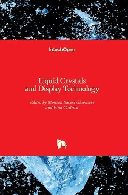Liquid Crystals and Display Technology by Morteza Sasani Ghamsari