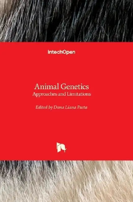 Animal Genetics: Approaches and Limitations by Dana Liana Pusta