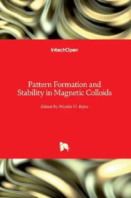 Pattern Formation and Stability in Magnetic Colloids by Nicolás O. Rojas