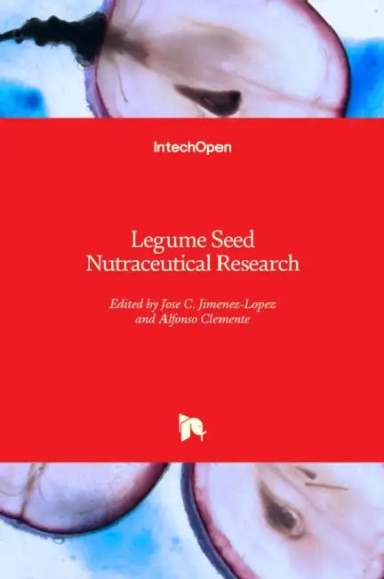 Legume Seed Nutraceutical Research by Jose C. Jimenez-Lopez, Alfonso Clemente