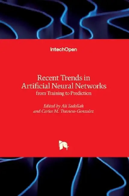 Recent Trends in Artificial Neural Networks: from Training to Prediction by Carlos Travieso-Gonzalez