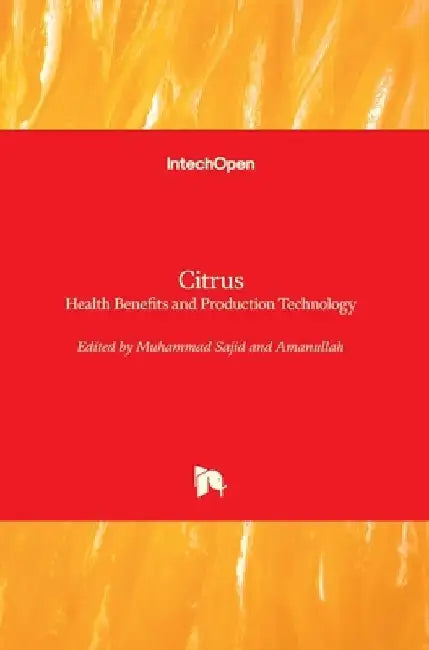 Citrus: Health Benefits and Production Technology by Muhammad Sajid