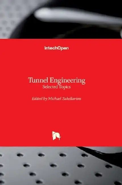 Tunnel Engineering: Selected Topics by Michael Sakellariou