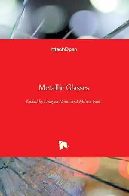 Metallic Glasses by Dragica Minic