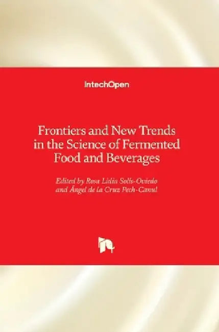 Frontiers and New Trends in the Science of Fermented Food and Beverages by Rosa Lidia Solís-Oviedo