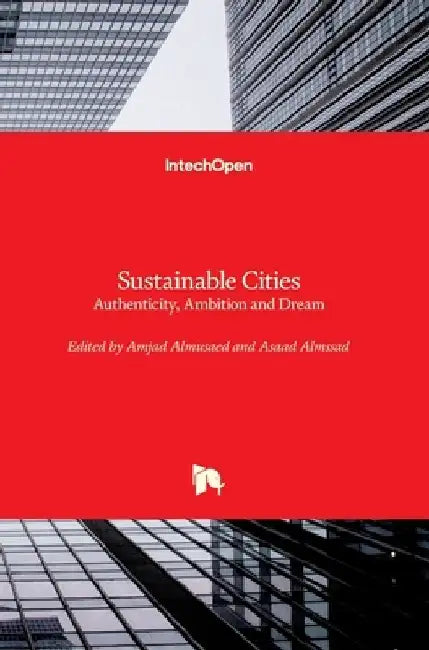 Sustainable Cities: Authenticity, Ambition and Dream by Amjad Almusaed
