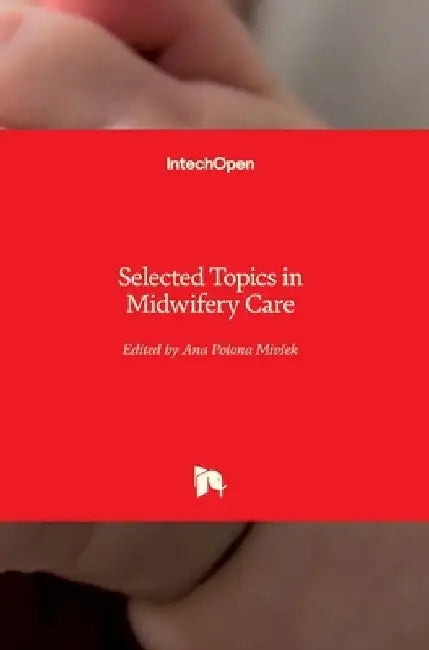 Selected Topics in Midwifery Care by Ana Polona Mivsek