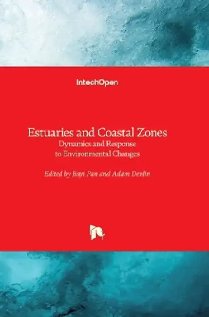 Estuaries and Coastal Zones: Dynamics and Response to Environmental Changes by Jiayi Pan