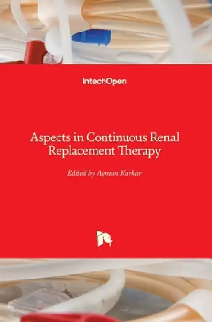 Aspects in Continuous Renal Replacement Therapy by Ayman Karkar
