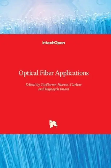 Optical Fiber Applications by Guillermo Huerta-Cuellar